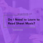 Do I Need to Learn to Read Sheet Music?